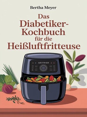 cover image of Das Diabetiker-Kochbuch für die Heißluftfritteuse